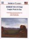 MUCZYNSKI: Works for Flute (Complete)